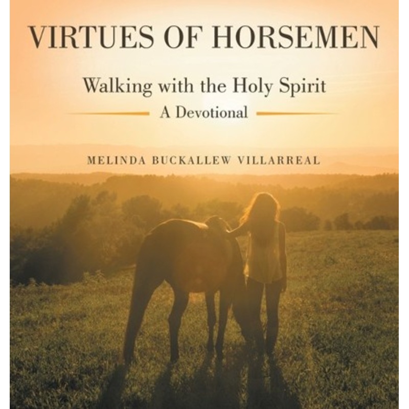 Virtues of Horsemen: Walking with the Holy Spirit A Devotional