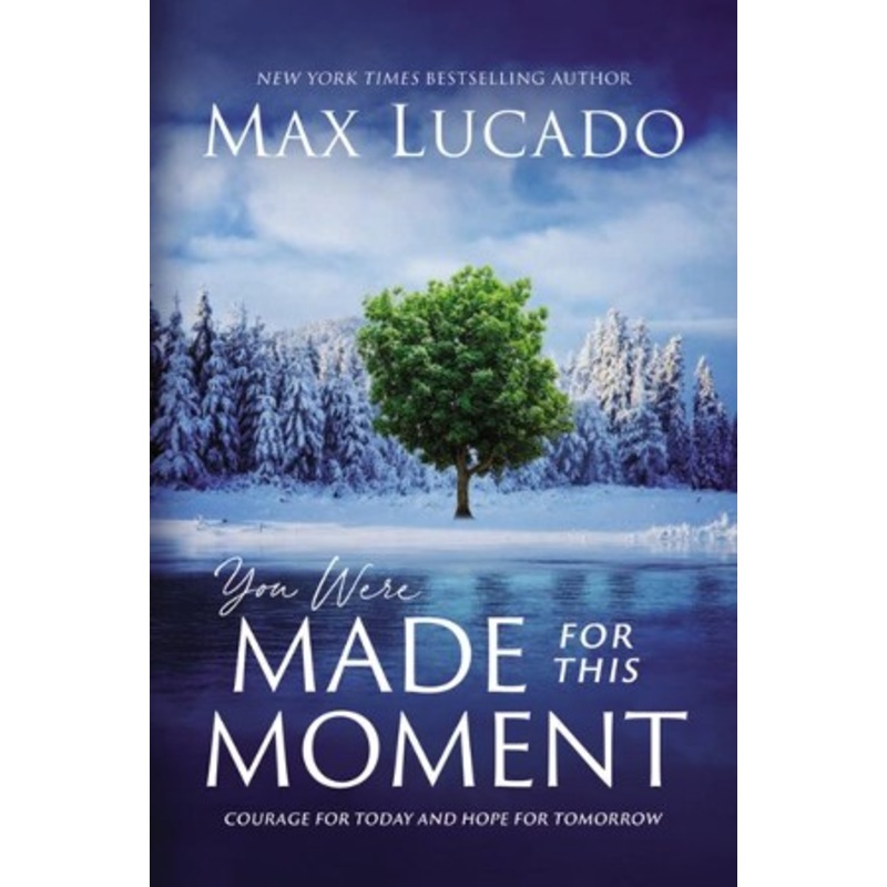 You Were Made for This Moment: Courage for Today and Hope for Tomorrow