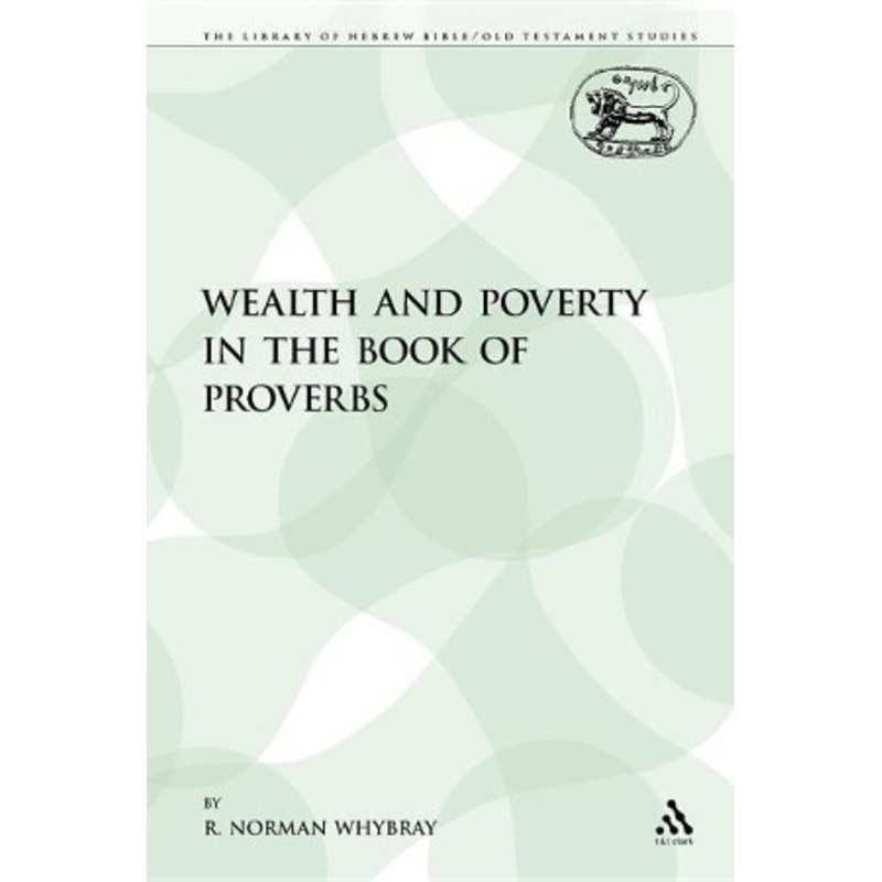 Wealth and Poverty in the Book of Proverbs