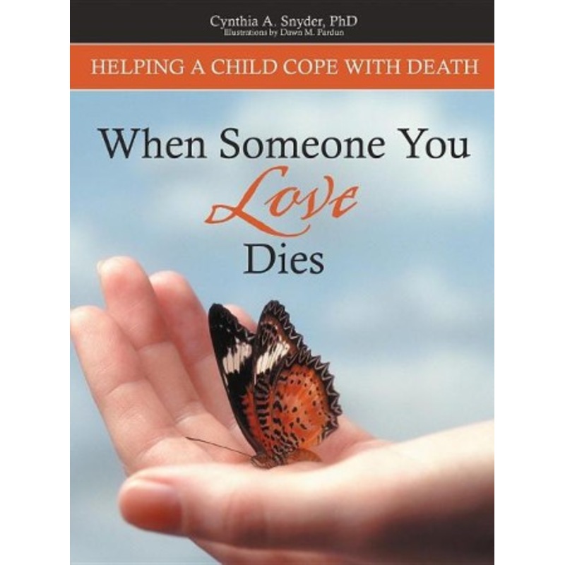 When Someone You Love Dies: Helping a Child Cope with Death