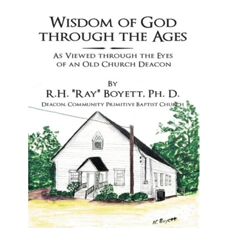 Wisdom of God Through the Ages: As Viewed Through the Eyes of an Old Church Deacon – eBook
