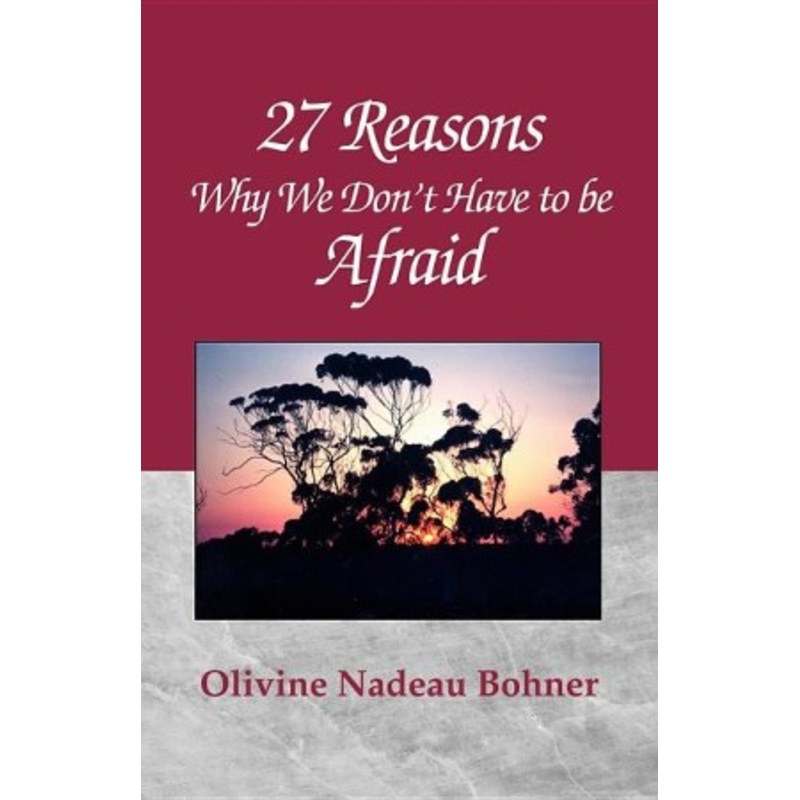 27 Reasons Why We Don’t Have to Be Afraid