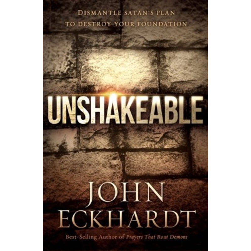 Unshakeable: Dismantle Satan’s Plan to Destroy Your Foundation – eBook