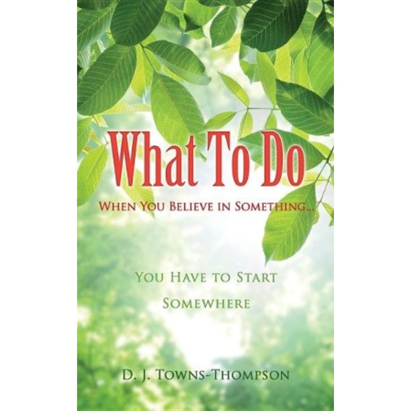 What to Do When You Believe in Something…