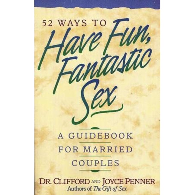 52 Ways to Have Fun Fantastic Sex
