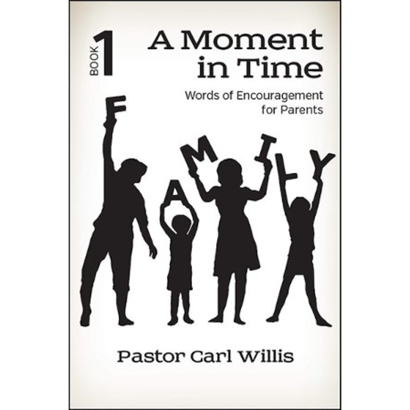 A Moment in TIme: Words of Encouragement for Parents (Book #1)