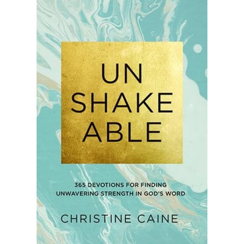 Unshakeable: 365 Devotions for Finding Unwavering Strength in God’s Word