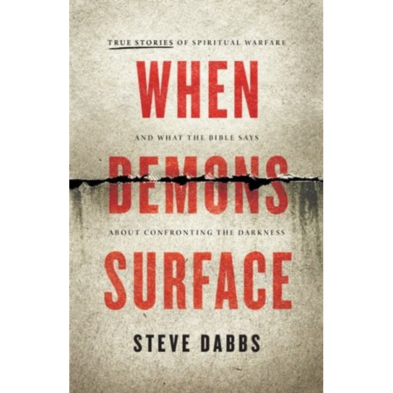 When Demons Surface: True Stories of Spiritual Warfare and What the Bible Says about Confronting the Darkness – eBook