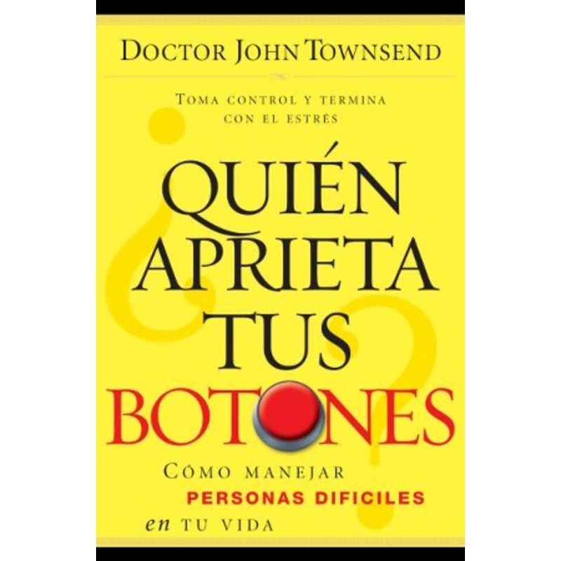 ?Quien aprieta tus botones?: Como manejar la gente dificil en tu vida – eBook