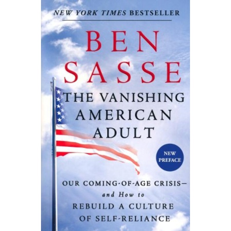 Vanishing American Adult: Our Coming-of-Age Crisis-and How to Rebuild a Culture of Self-Reliance