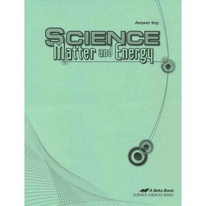 Abeka Science: Matter and Energy Answer Key