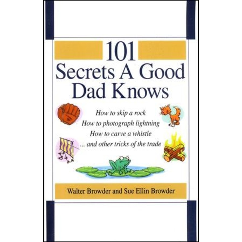 101 Secrets a Good Dad Knows