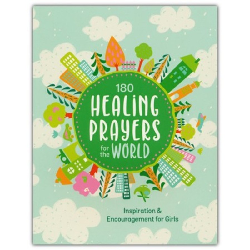 180 Healing Prayers for the World Inspiration and Encouragement for Girls