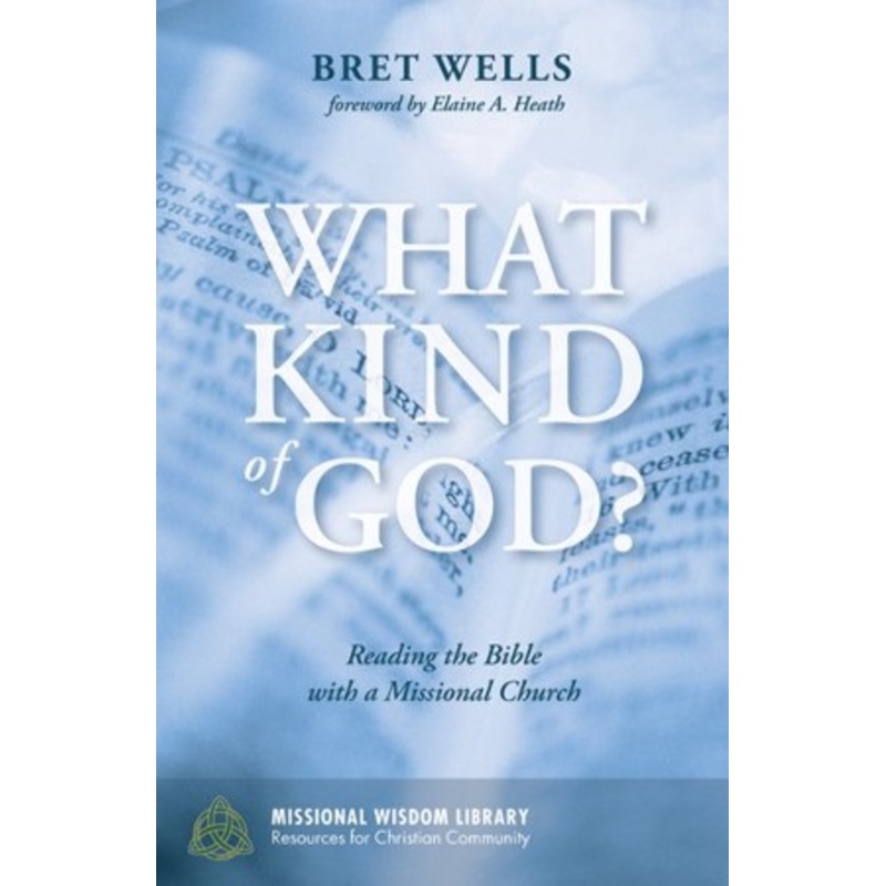 What Kind of God?: Reading the Bible with a Missional Church – eBook