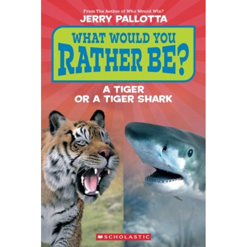 What Would You Rather Be? A Tiger or a Tiger Shark? (Scholastic Reader, Level 1)