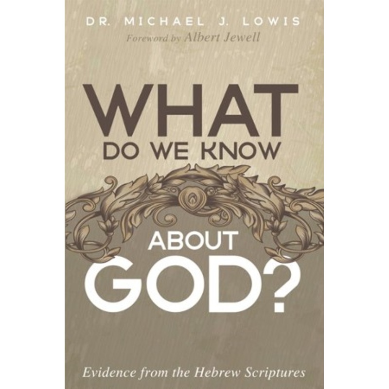 What Do We Know about God?: Evidence from the Hebrew Scriptures – eBook