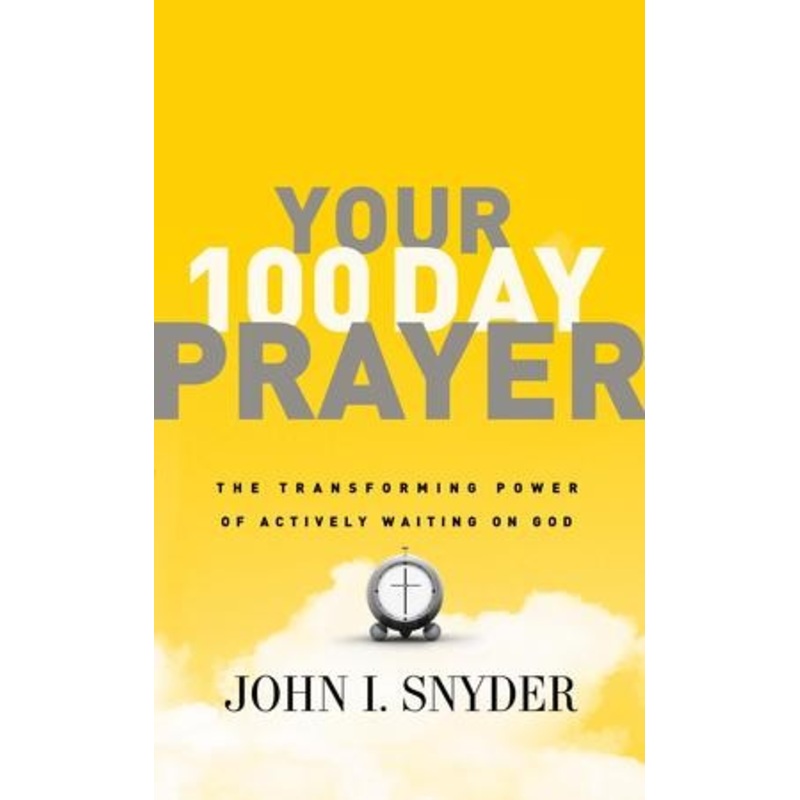 Your 100 Day Prayer: The Transforming Power of Actively Waiting on God – eBook
