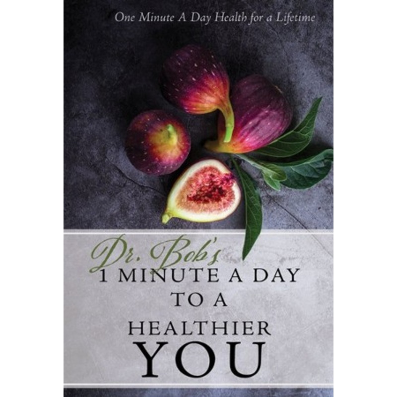 1 Minute a Day to a Healthier You: One Minute A Day. Health For A Lifetime. – eBook
