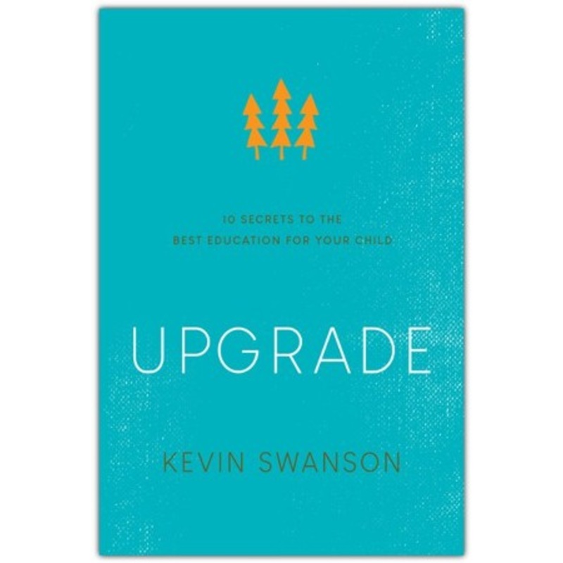 Upgrade: 10 Secrets to the Best Education for Your Child (4th Edition)