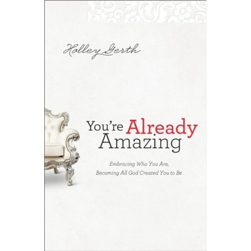 You’re Already Amazing: Embracing Who You Are, Becoming All God Created You to Be – eBook