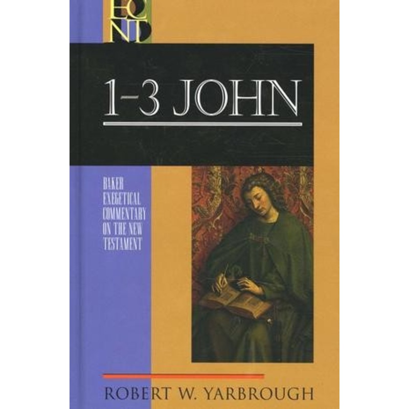 1-3 John: Baker Exegetical Commentary on the New Testament [BECNT]