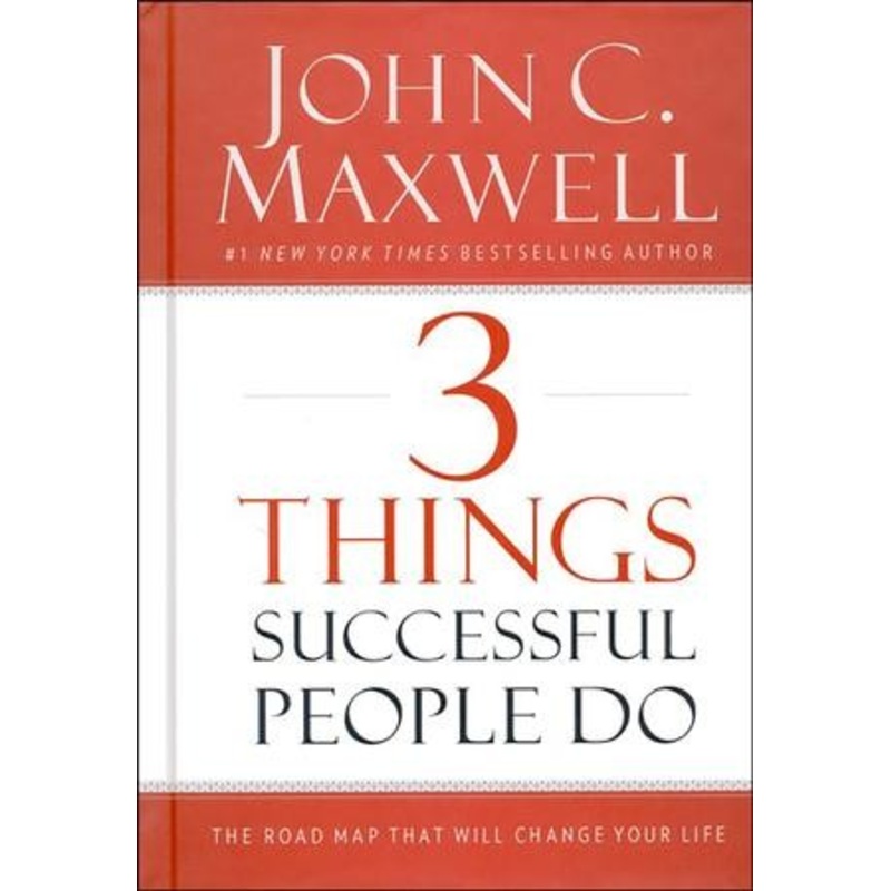 3 Things Successful People Do: The Road Map That Will Change Your Life
