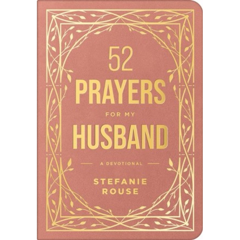 52 Prayers for My Husband: A Devotional to Build a Healthy, Loving Marriage that Will Last a Lifetime