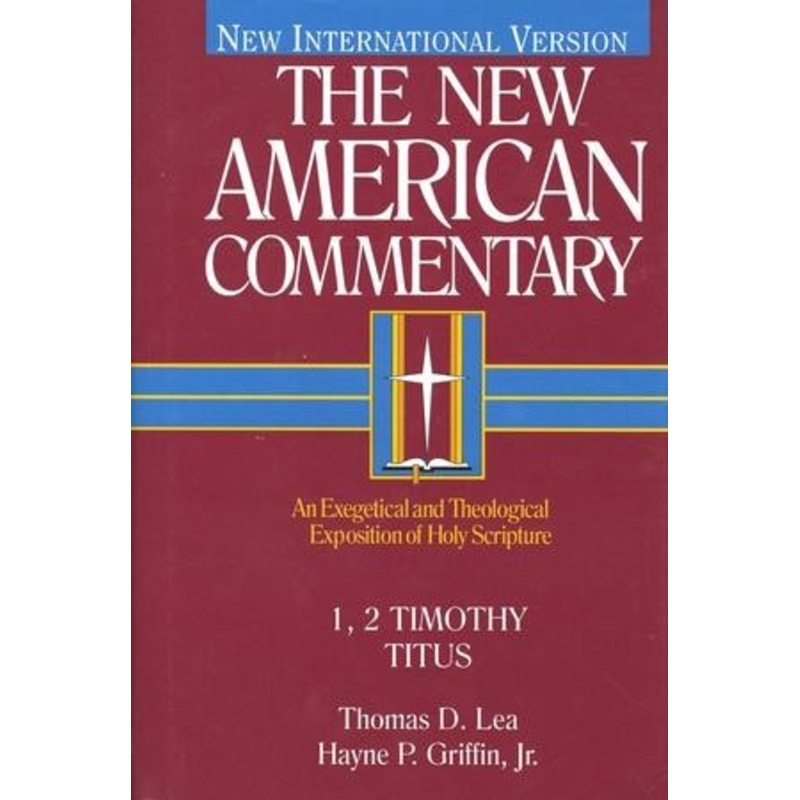1 & 2 Timothy, & Titus: New American Commentary [NAC]