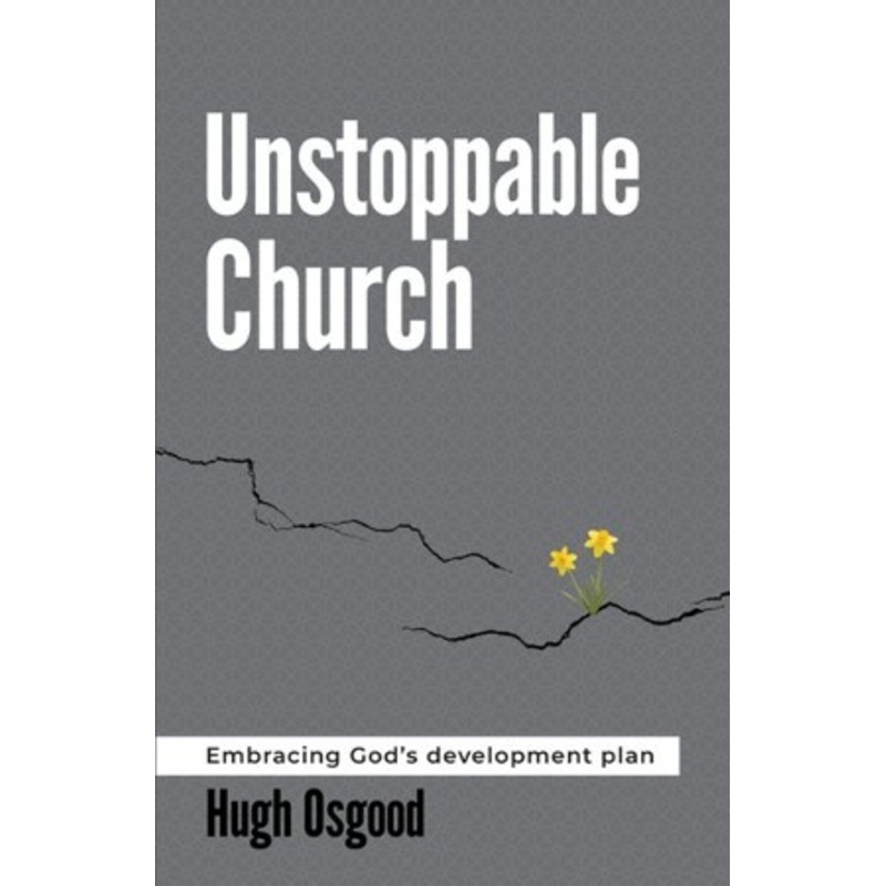 Unstoppable Church: Embracing God’s Development Plan