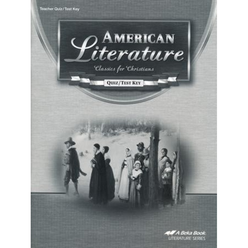 Abeka American Literature: Classics for Christians Quizzes/  Tests Key, Fourth Edition