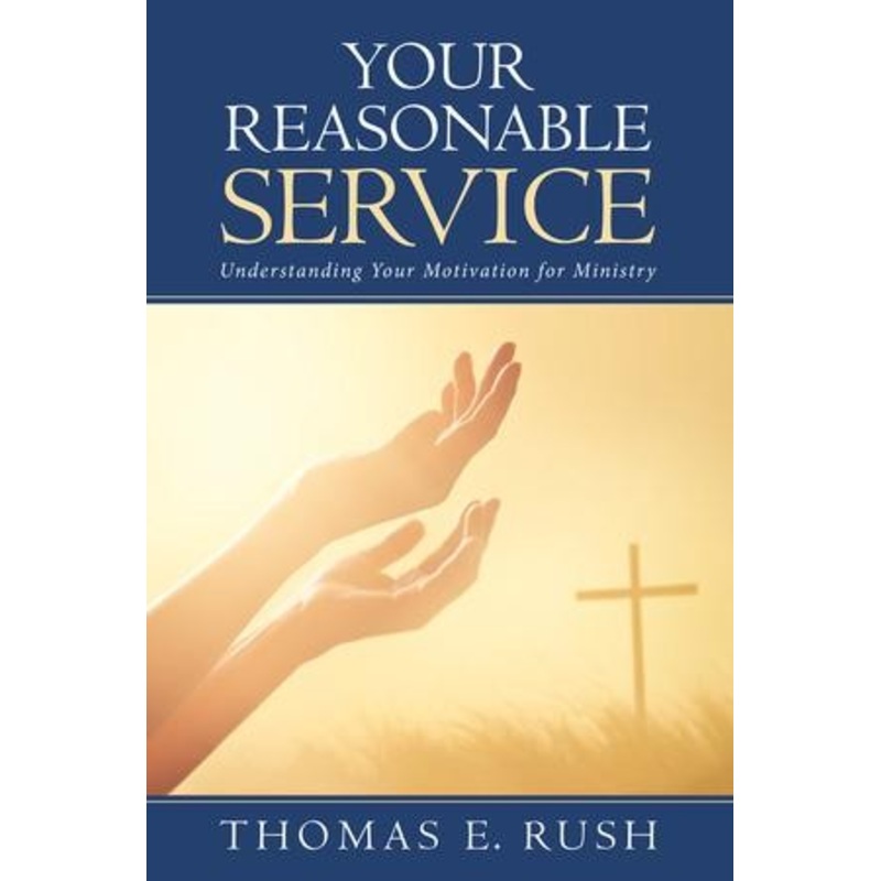 Your Reasonable Service: Understanding Your Motivation for Ministry – eBook