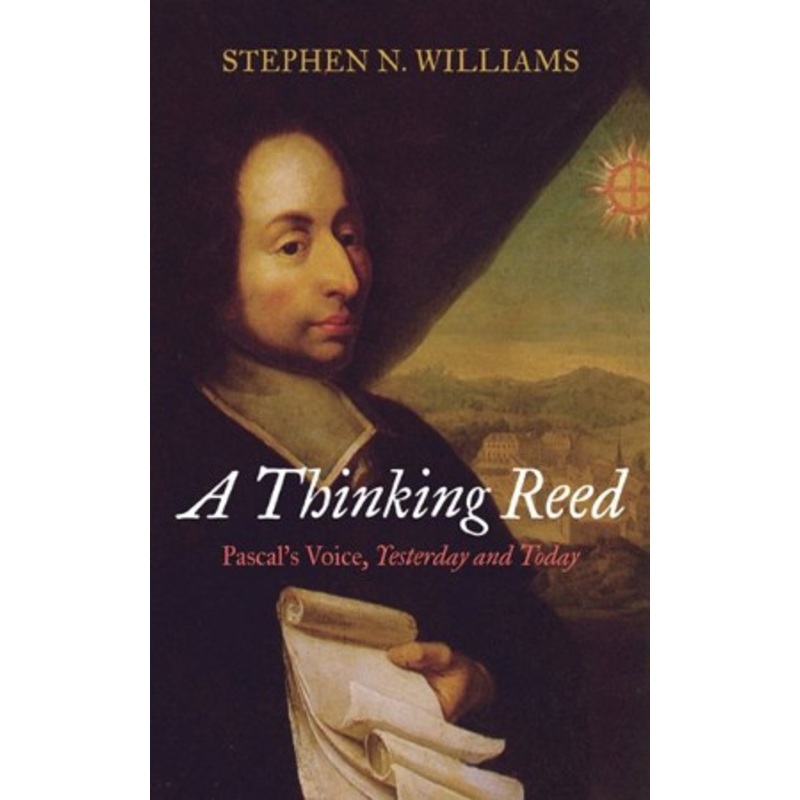 A Thinking Reed: Pascal’s Voice, Yesterday and Today – eBook