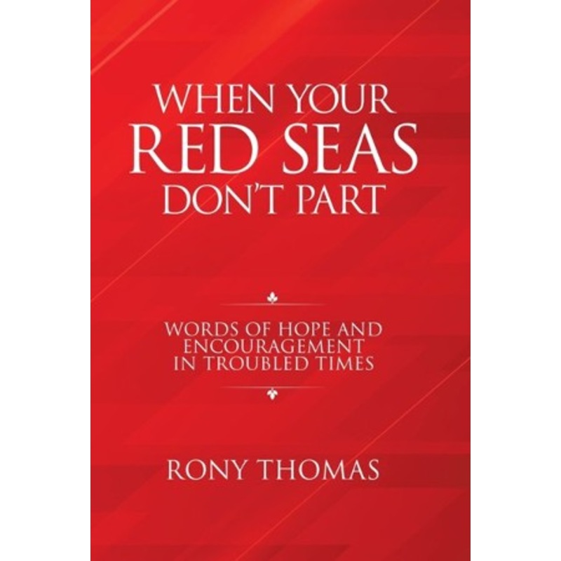 When Your Red Seas Don’t Part: Words of Hope and Encouragement in Troubled Times