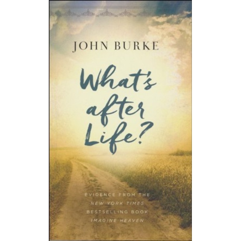 What’s after Life?: Evidence from the New York Times Bestselling Book Imagine Heaven