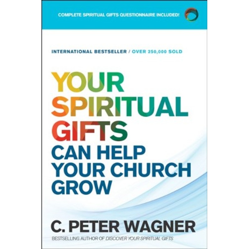 Your Spiritual Gifts Can Help Your Church Grow: Discovering and Understanding Your Unique Spiritual Gifts and Using Them to Help Others – eBook