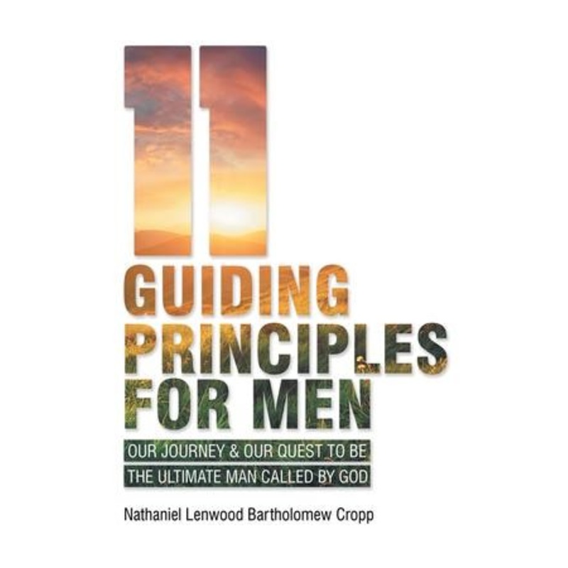 11 Guiding Principles for Men: Our Journey & Our Quest to Be the Ultimate Man Called by God – eBook