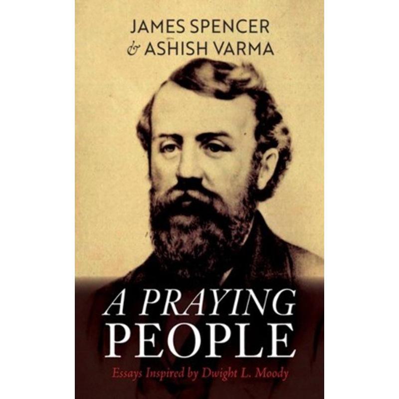 A Praying People: Essays Inspired by Dwight L. Moody – eBook