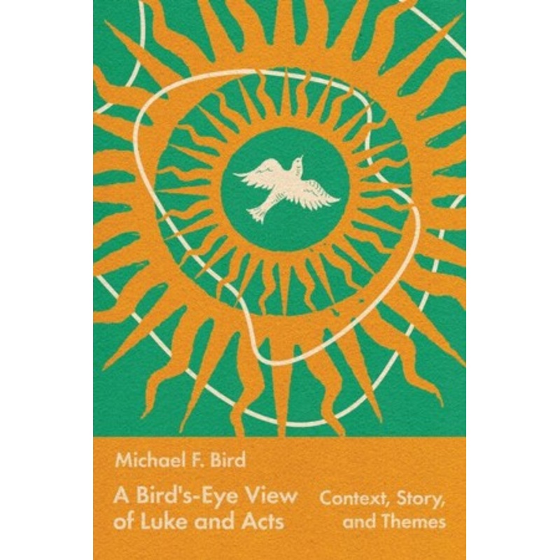 A Bird’s-Eye View of Luke and Acts: Context, Story, and Themes