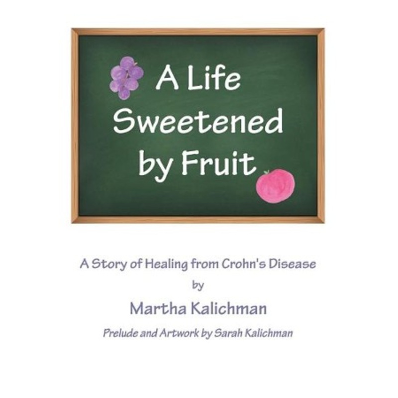 A Life Sweetened by Fruit: A Story of Healing from Crohn’s Disease