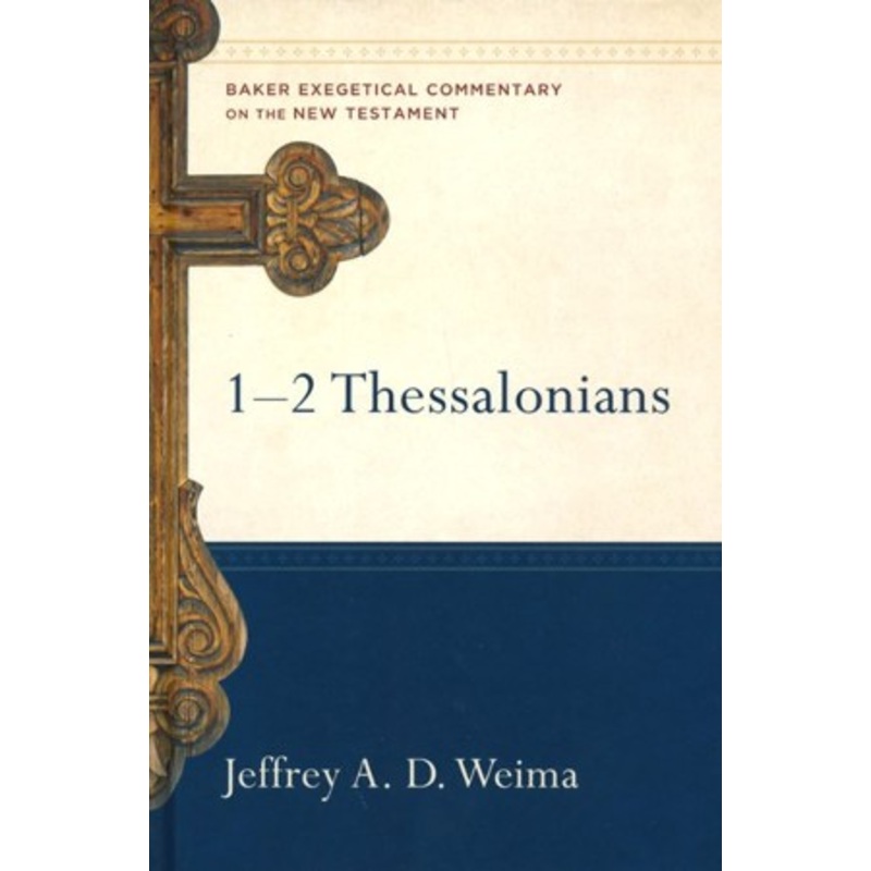 1 & 2 Thessalonians: Baker Exegetical Commentary on the New Testament [BECNT]