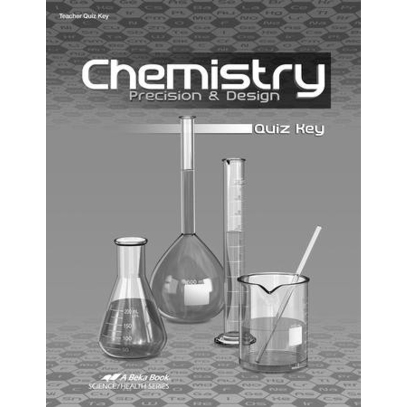 Abeka Chemistry: Precision & Design Quiz Key, Third Edition