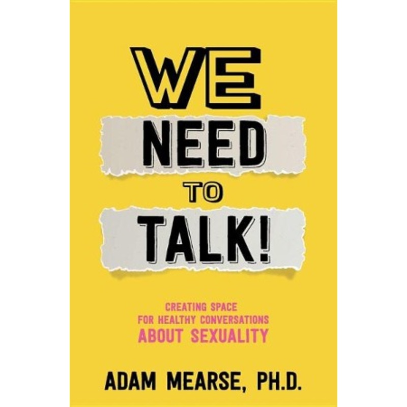 We Need to Talk: Creating Space for Healthy Conversations about Sexuality