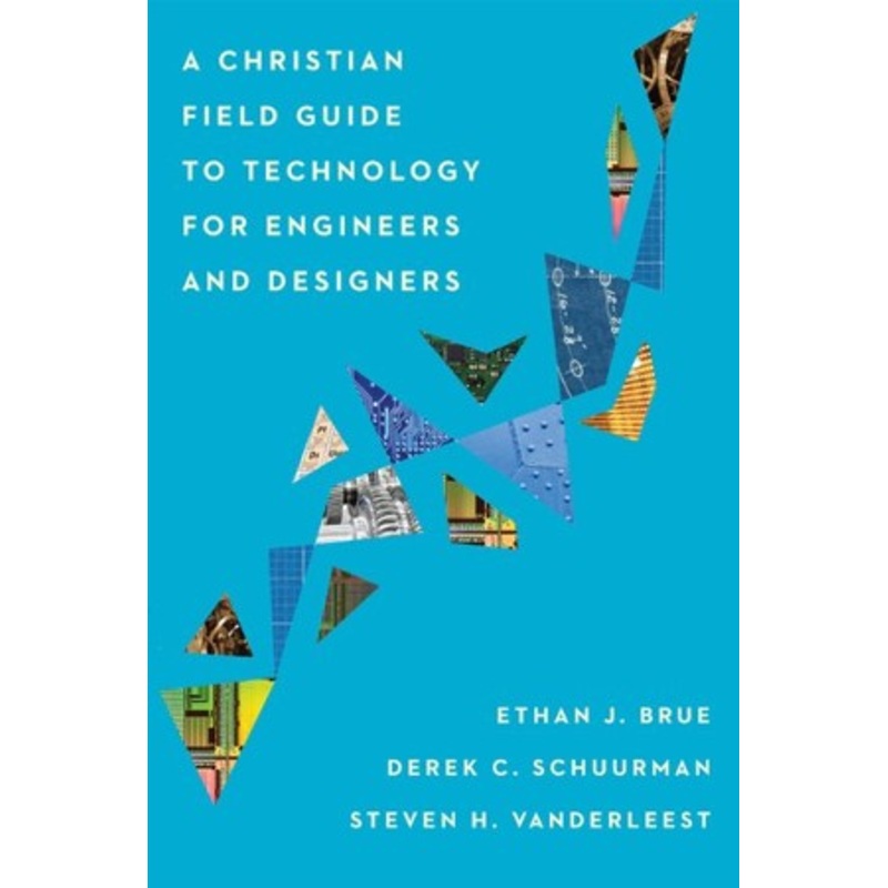 A Christian Field Guide to Technology for Engineers and Designers – eBook