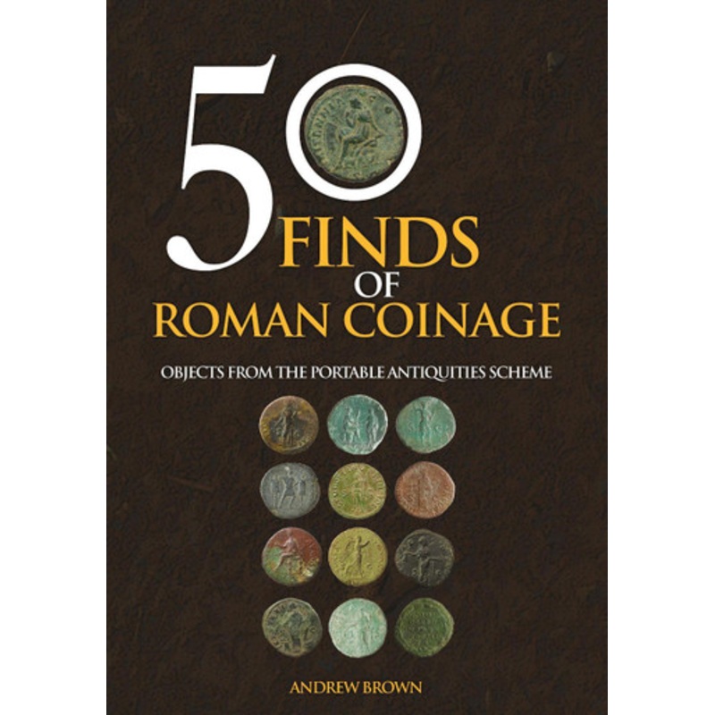 50 Finds of Roman Coinage by Andrew Brown