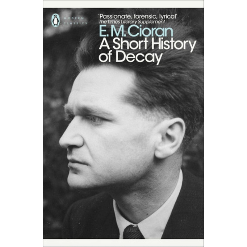 A Short History of Decay by E.M. Cioran