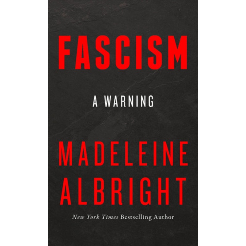 Fascism: A Warning by Madeleine Albright
