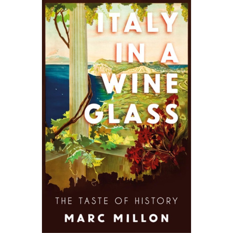 Italy in a Wineglass: The Taste of History by Marc Millon 9781911723073