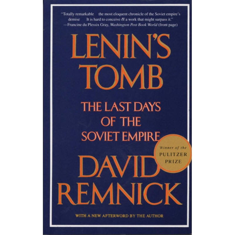 Lenin’s Tomb: the Last Days of the Soviet Empire by David Remnick