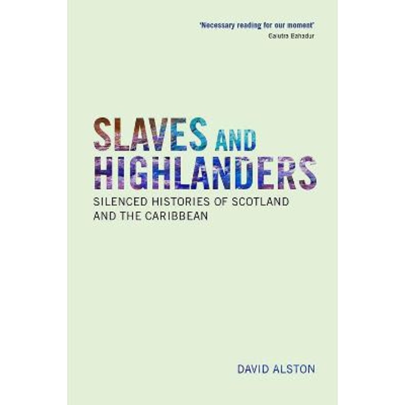 Slaves and Highlanders: Hearing Silenced Histories by David Alston