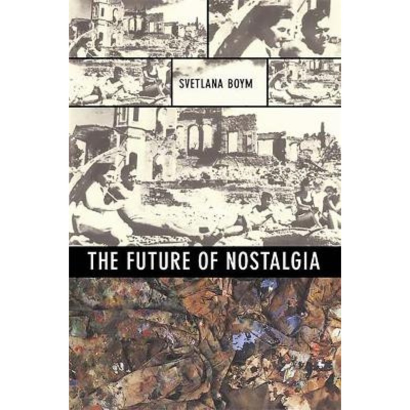 The Future of Nostalgia by Svetlana Boym